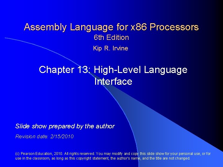 Assembly Language for x 86 Processors 6 th Edition Kip R. Irvine Chapter 13: