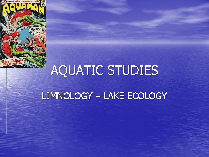 AQUATIC STUDIES LIMNOLOGY – LAKE ECOLOGY 