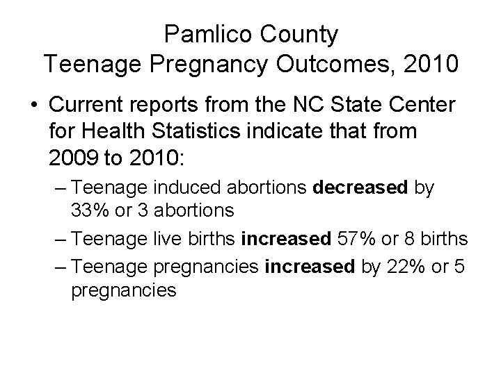 Pamlico County Teenage Pregnancy Outcomes, 2010 • Current reports from the NC State Center