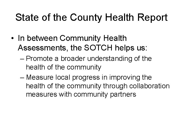 State of the County Health Report • In between Community Health Assessments, the SOTCH