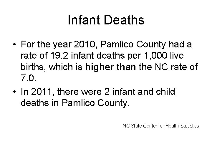 Infant Deaths • For the year 2010, Pamlico County had a rate of 19.