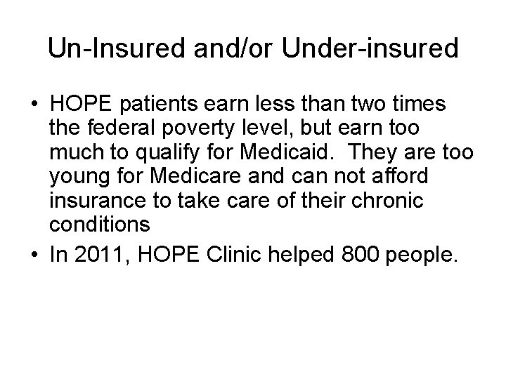 Un-Insured and/or Under-insured • HOPE patients earn less than two times the federal poverty