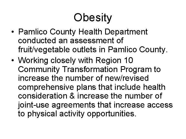 Obesity • Pamlico County Health Department conducted an assessment of fruit/vegetable outlets in Pamlico