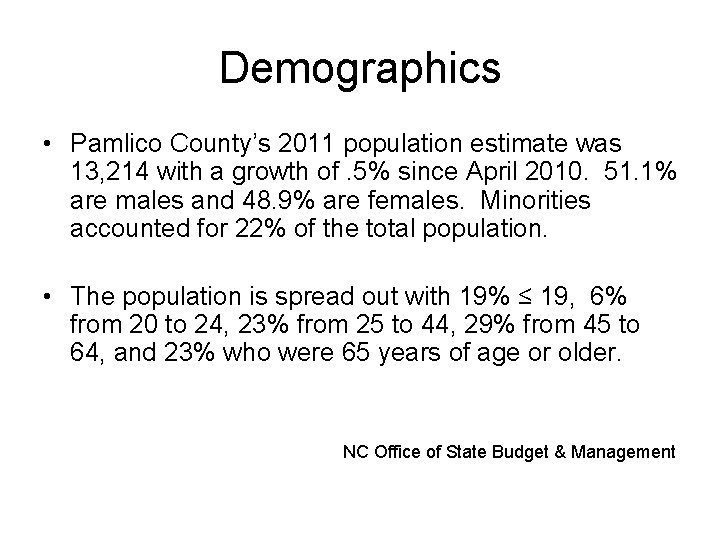 Demographics • Pamlico County’s 2011 population estimate was 13, 214 with a growth of.