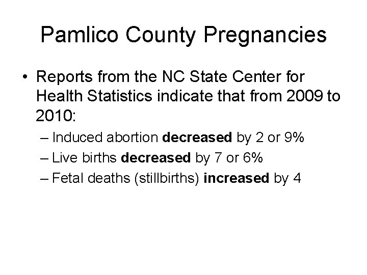 Pamlico County Pregnancies • Reports from the NC State Center for Health Statistics indicate