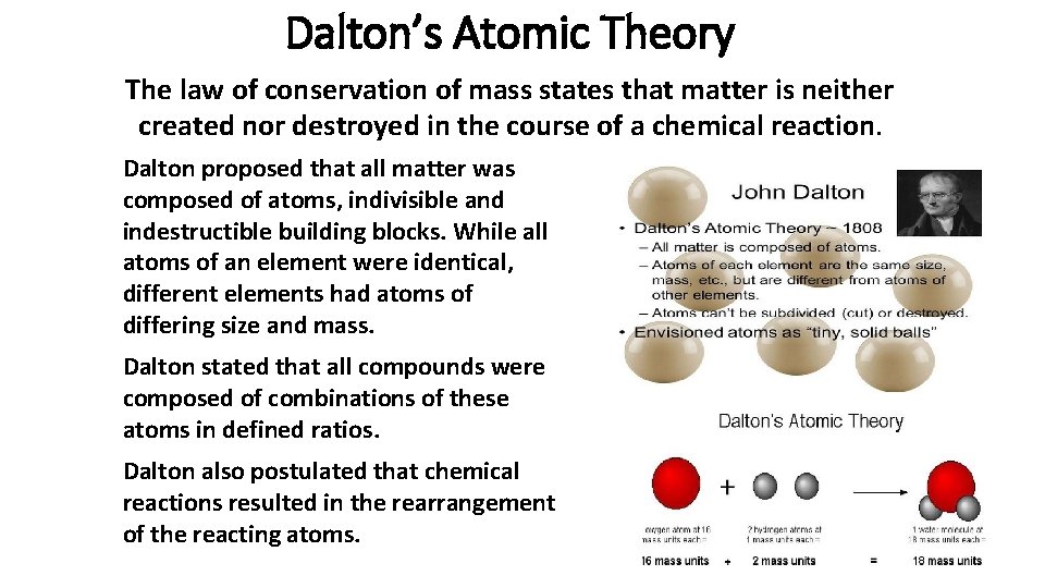Dalton’s Atomic Theory The law of conservation of mass states that matter is neither