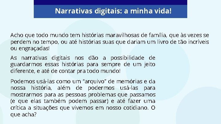 Narrativas digitais: a minha vida! Acho que todo mundo tem histórias maravilhosas de família,