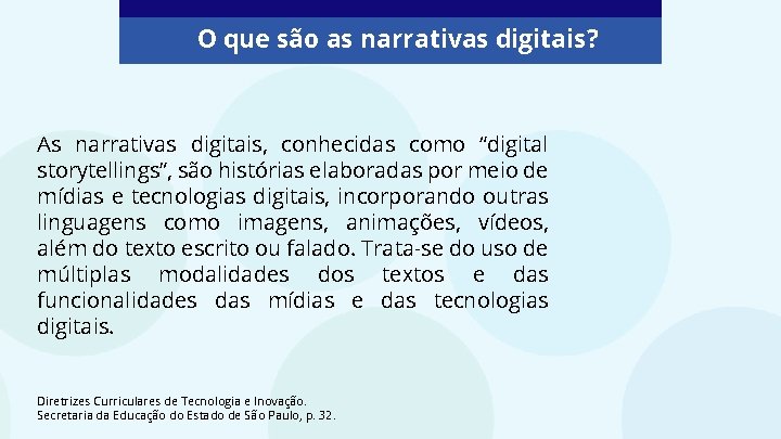 O que são as narrativas digitais? As narrativas digitais, conhecidas como “digital storytellings”, são