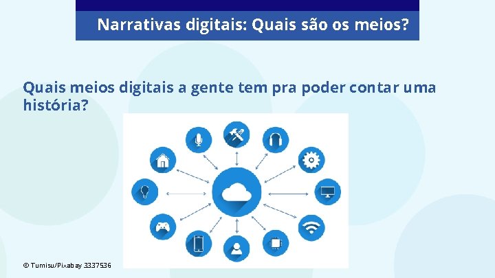 Narrativas digitais: Quais são os meios? Quais meios digitais a gente tem pra poder