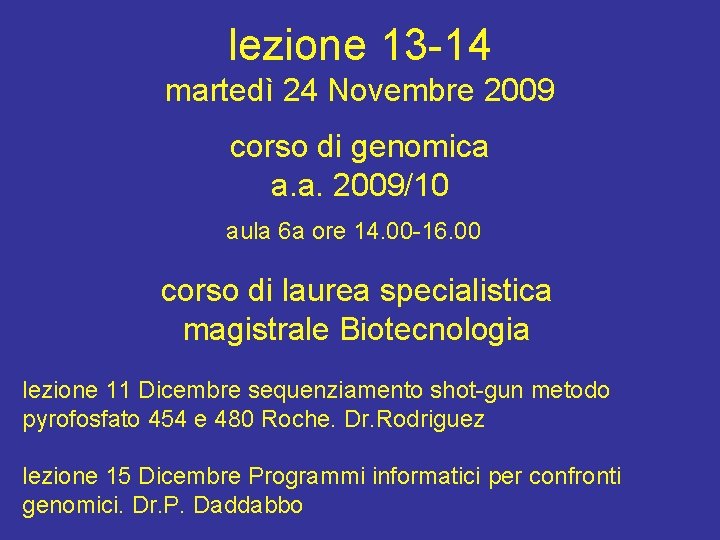 lezione 13 -14 martedì 24 Novembre 2009 corso di genomica a. a. 2009/10 aula