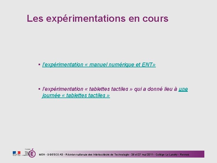 Les expérimentations en cours § l’expérimentation « manuel numérique et ENT» § l’expérimentation «