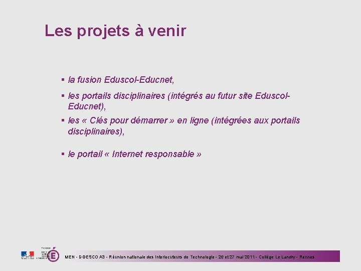 Les projets à venir § la fusion Eduscol-Educnet, § les portails disciplinaires (intégrés au