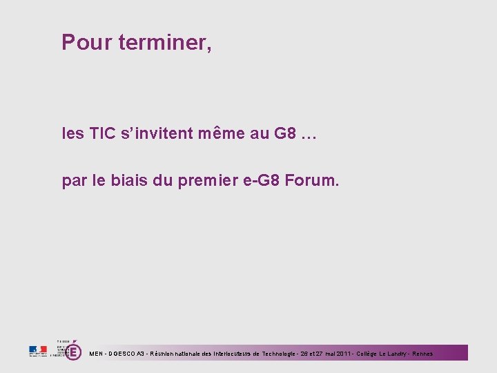 Pour terminer, les TIC s’invitent même au G 8 … par le biais du