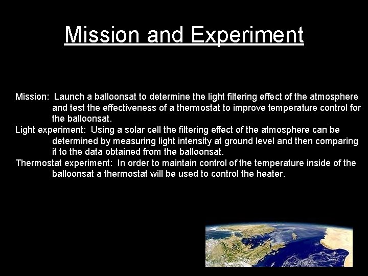 Mission and Experiment Mission: Launch a balloonsat to determine the light filtering effect of