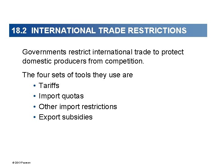 18. 2 INTERNATIONAL TRADE RESTRICTIONS Governments restrict international trade to protect domestic producers from