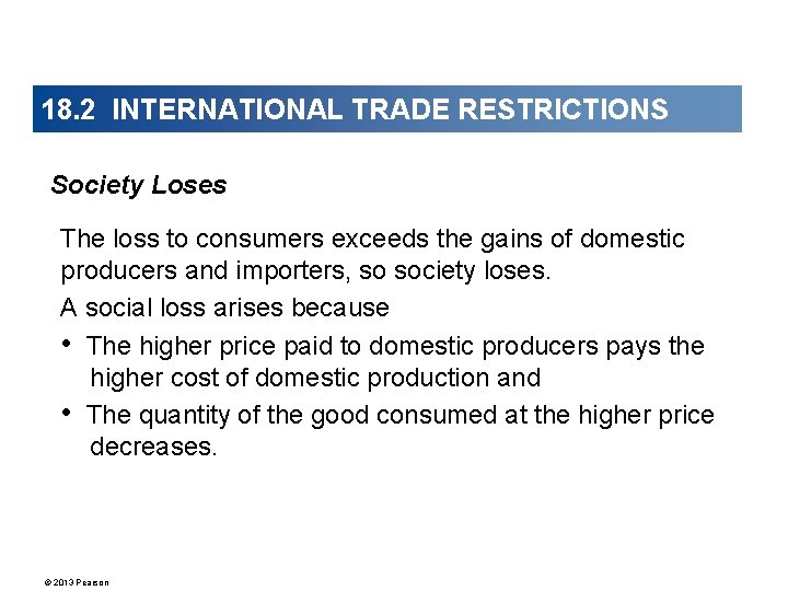 18. 2 INTERNATIONAL TRADE RESTRICTIONS Society Loses The loss to consumers exceeds the gains