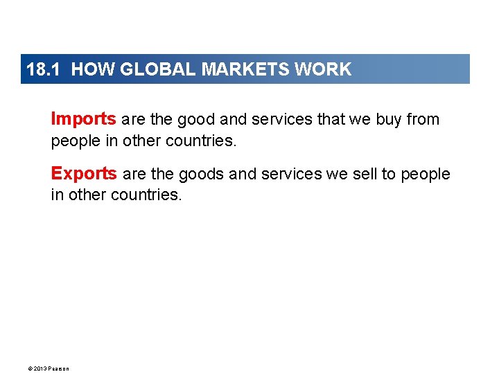 18. 1 HOW GLOBAL MARKETS WORK Imports are the good and services that we