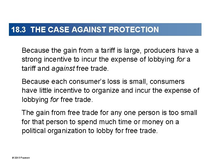 18. 3 THE CASE AGAINST PROTECTION Because the gain from a tariff is large,