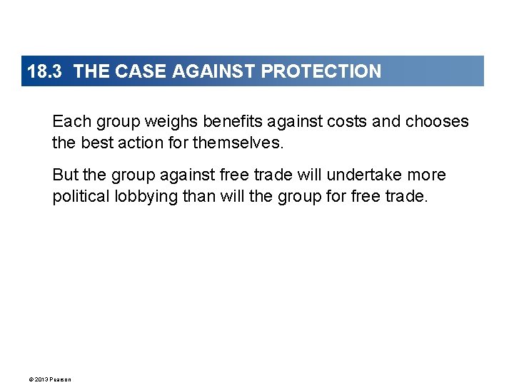 18. 3 THE CASE AGAINST PROTECTION Each group weighs benefits against costs and chooses
