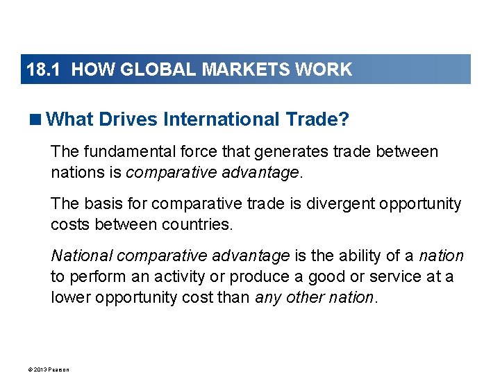 18. 1 HOW GLOBAL MARKETS WORK <What Drives International Trade? The fundamental force that