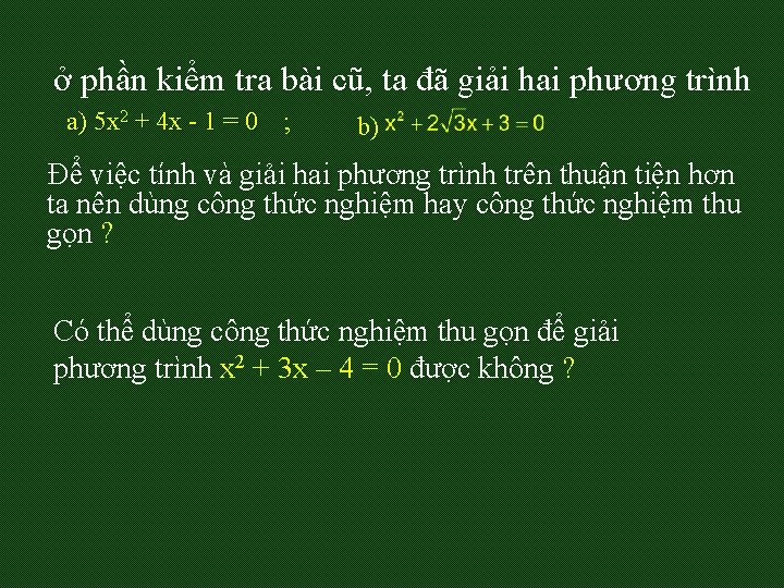 ở phần kiểm tra bài cũ, ta đã giải hai phương trình a) 5