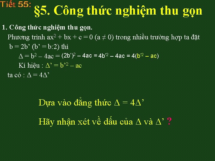 § 5. Công thức nghiệm thu gọn 1. Công thức nghiệm thu gọn. Phương