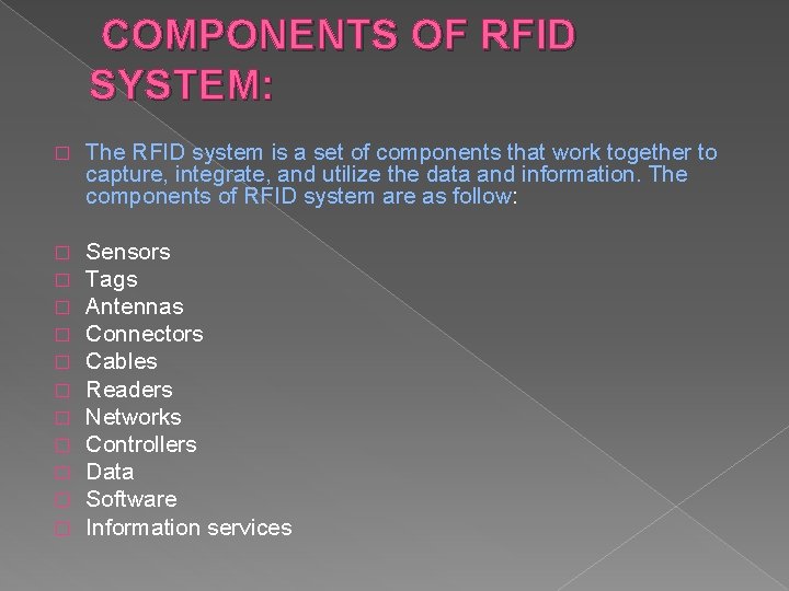 COMPONENTS OF RFID SYSTEM: � The RFID system is a set of components that