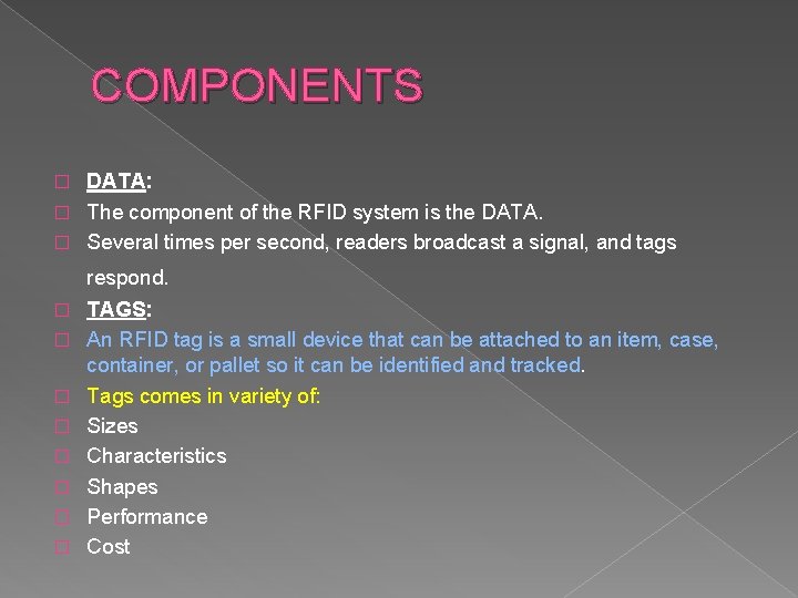 COMPONENTS DATA: � The component of the RFID system is the DATA. � Several