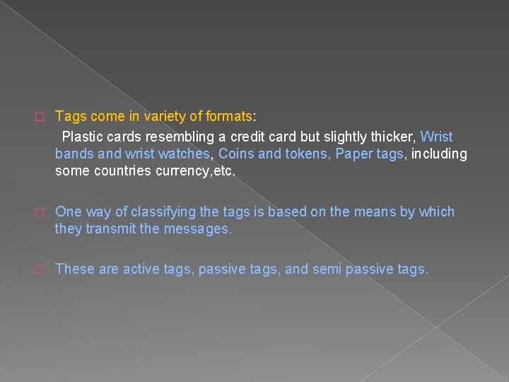 � Tags come in variety of formats: Plastic cards resembling a credit card but