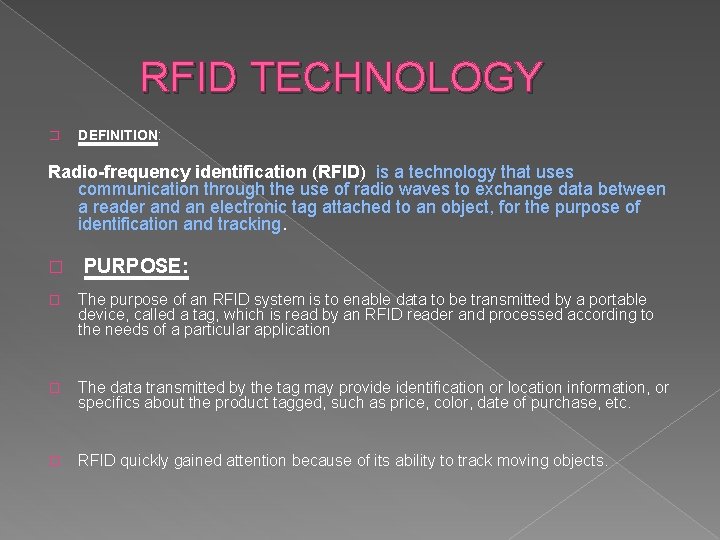 RFID TECHNOLOGY � DEFINITION: Radio-frequency identification (RFID) is a technology that uses communication through