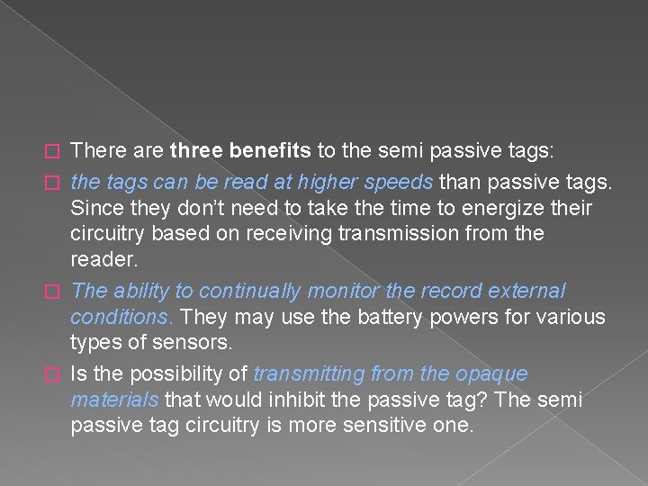 There are three benefits to the semi passive tags: � the tags can be