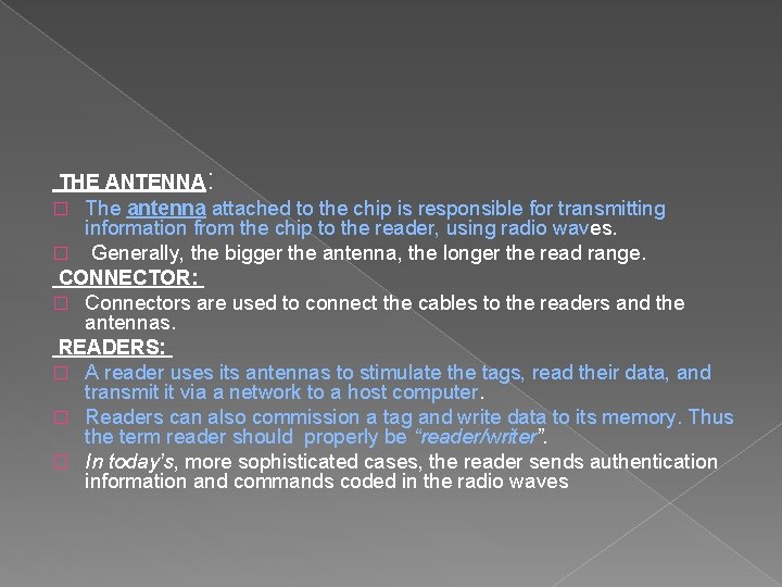 THE ANTENNA: � The antenna attached to the chip is responsible for transmitting information