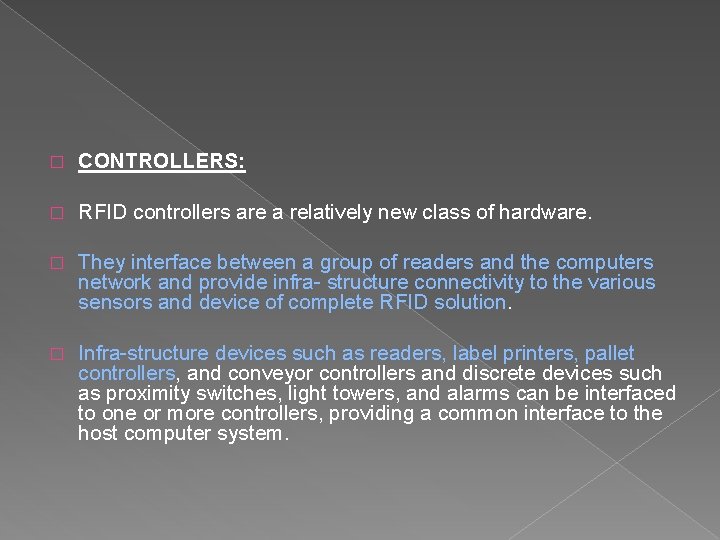 � CONTROLLERS: � RFID controllers are a relatively new class of hardware. � They