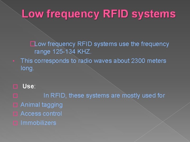 Low frequency RFID systems �Low frequency RFID systems use the frequency range 125 -134