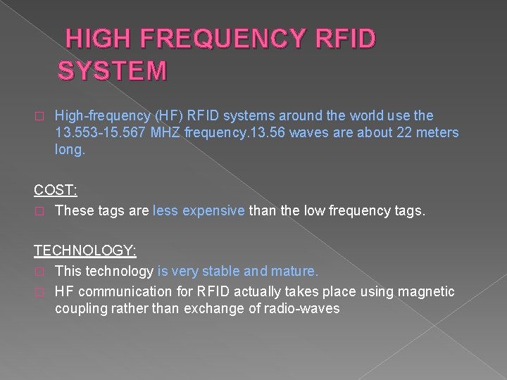 HIGH FREQUENCY RFID SYSTEM � High-frequency (HF) RFID systems around the world use the