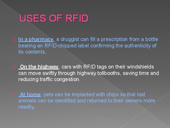 USES OF RFID � In a pharmacy, a druggist can fill a prescription from