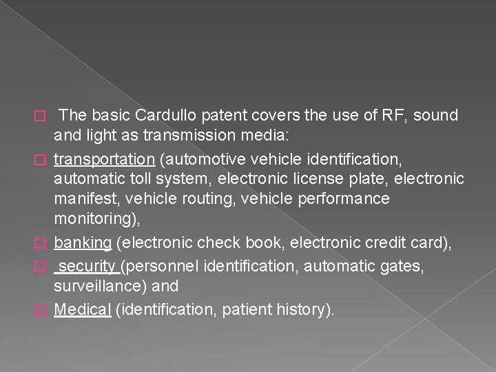 � � � The basic Cardullo patent covers the use of RF, sound and