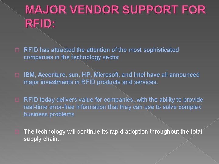 MAJOR VENDOR SUPPORT FOR RFID: � RFID has attracted the attention of the most