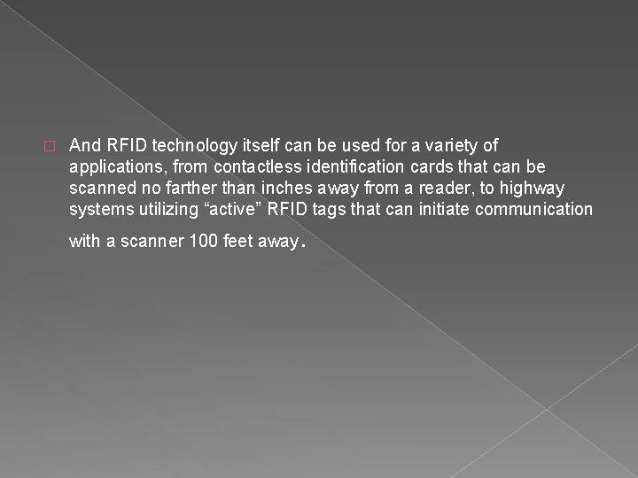 � And RFID technology itself can be used for a variety of applications, from