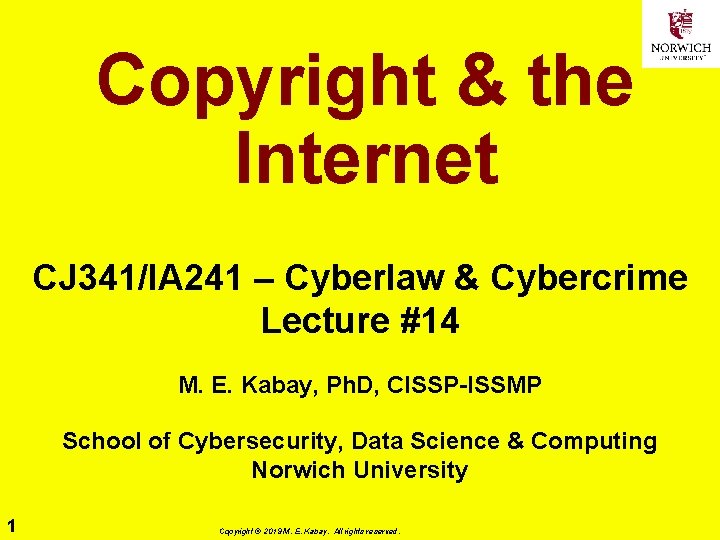 Copyright & the Internet CJ 341/IA 241 – Cyberlaw & Cybercrime Lecture #14 M.