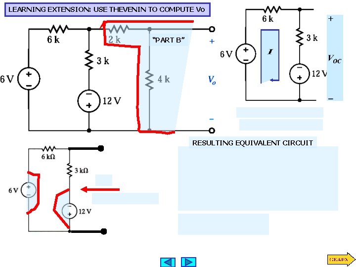 LEARNING EXTENSION: USE THEVENIN TO COMPUTE Vo “PART B” RESULTING EQUIVALENT CIRCUIT 