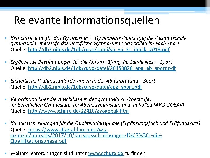 Relevante Informationsquellen • Kerncurriculum für das Gymnasium – Gymnasiale Oberstufe; die Gesamtschule – gymnasiale
