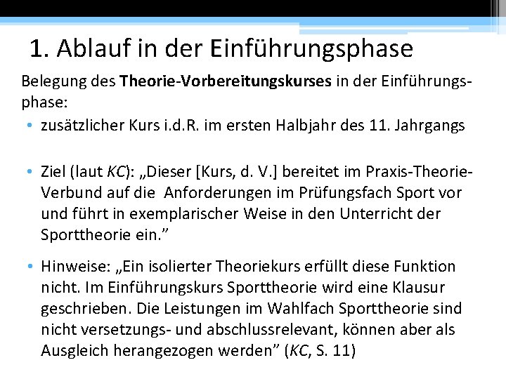 1. Ablauf in der Einführungsphase Belegung des Theorie-Vorbereitungskurses in der Einführungsphase: • zusätzlicher Kurs