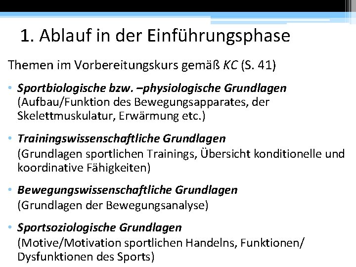 1. Ablauf in der Einführungsphase Themen im Vorbereitungskurs gemäß KC (S. 41) • Sportbiologische