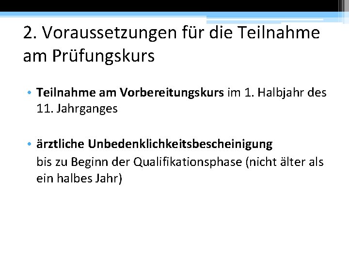 2. Voraussetzungen für die Teilnahme am Prüfungskurs • Teilnahme am Vorbereitungskurs im 1. Halbjahr