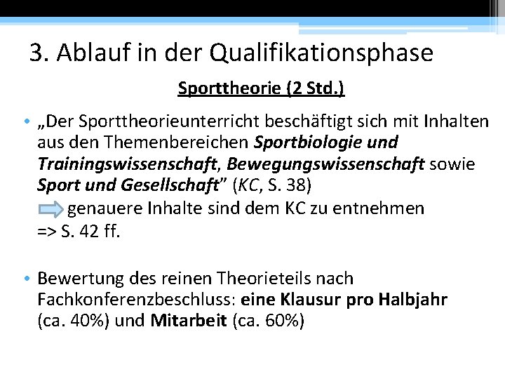 3. Ablauf in der Qualifikationsphase Sporttheorie (2 Std. ) • „Der Sporttheorieunterricht beschäftigt sich