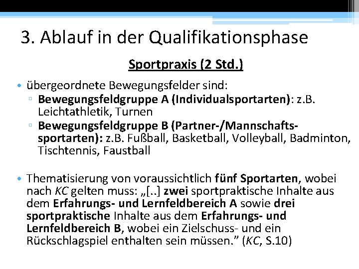 3. Ablauf in der Qualifikationsphase Sportpraxis (2 Std. ) • übergeordnete Bewegungsfelder sind: ▫