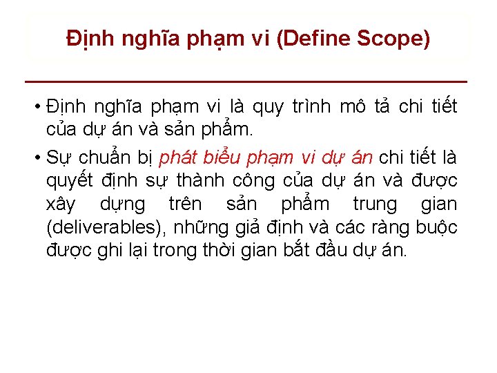 Định nghĩa phạm vi (Define Scope) • Định nghĩa phạm vi là quy trình