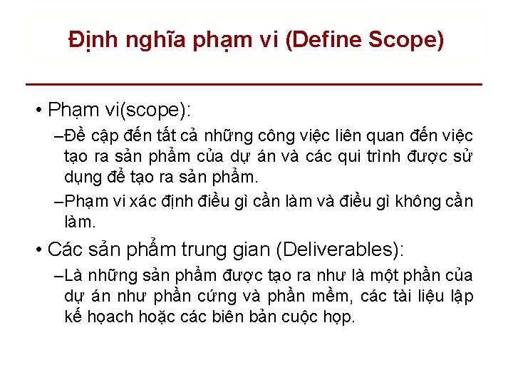 Định nghĩa phạm vi (Define Scope) • Phạm vi(scope): – Đề cập đến tất