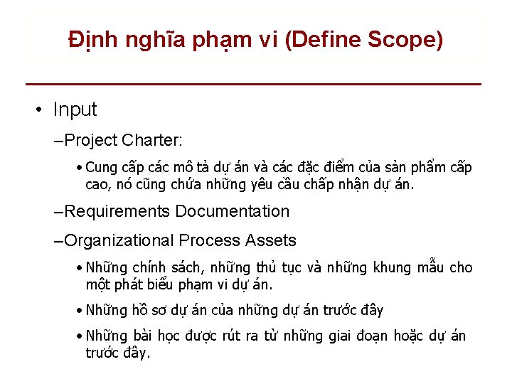 Định nghĩa phạm vi (Define Scope) • Input – Project Charter: • Cung cấp